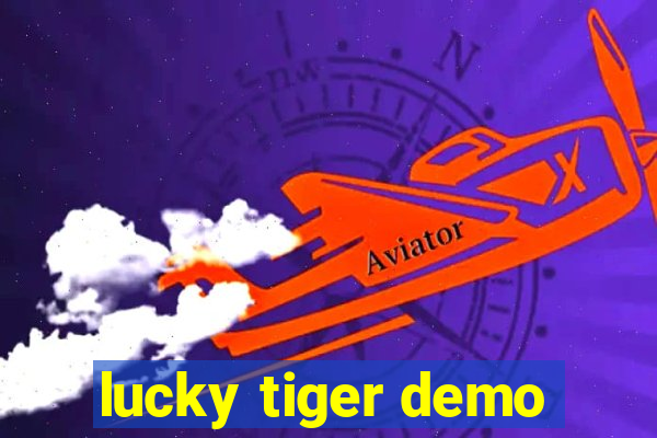 lucky tiger demo